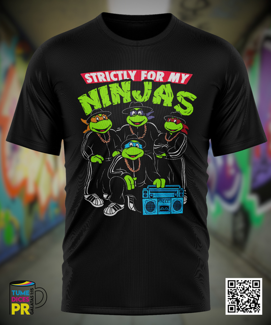 STRICTLY FOR MY NINJAS Camiseta